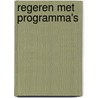 Regeren met programma's by P. de Jong