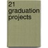 21 graduation projects