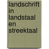 Landschrift in landstaal en streektaal by Geert Nijland