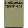 Snelcursus Canon EOS door Joke Beers-Blom