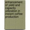 Enhancement of yield and capacity utilization in instant coffee production by V.A.V.K. Gudluru