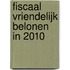 Fiscaal Vriendelijk belonen in 2010