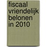 Fiscaal Vriendelijk belonen in 2010 door Fiscaal Kenniscentrum