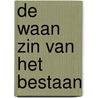 De waan zin van het bestaan by Orion