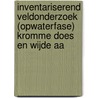 Inventariserend Veldonderzoek (opwaterfase) Kromme Does en Wijde Aa by W.B. Waldus