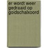 Er wordt weer gedraaid op Goidschalxoord