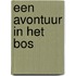 Een avontuur in het bos