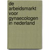 De arbeidsmarkt voor gynaecologen in Nederland by R. Batenburg
