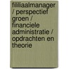 Fililiaalmanager / Perspectief Groen / Financiele administratie / Opdrachten en Theorie door Onbekend