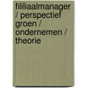 Fililiaalmanager / Perspectief Groen / Ondernemen / Theorie door Onbekend