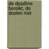 De deadline bereikt, de doelen niet