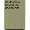 De deadline bereikt, de doelen niet by Luc Sels