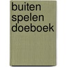 Buiten Spelen doeboek door Onbekend