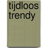 Tijdloos Trendy by S. Van dijk