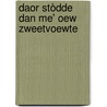 Daor stòdde dan me' oew zweetvoewte by C. Swanenberg