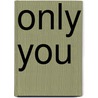 Only you by H. Vleugel