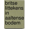 Britse littekens in Aaltense bodem by Wim Rhebergen
