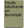 Freule, fabrikante en feministe door E. Wiggers-van Schoot