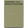 Netwerken voor datacommunicatie door John Bakker
