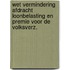 Wet vermindering afdracht loonbelasting en premie voor de volksverz.