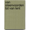 Van Steenvoorden tot Van Lent door E. Koning