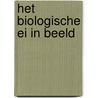 Het biologische ei in beeld by E. van Wijk
