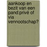 Aankoop en bezit van een pand:privé of via vennootschap? door VanRyckeghem