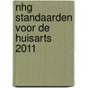 NHG Standaarden voor de huisarts 2011 door Tjerk Wiersma