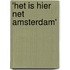'Het is hier net Amsterdam'