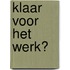 Klaar voor het werk?