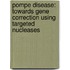 Pompe Disease: towards gene correction using targeted nucleases