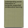 Understanding social interaction in Computer-Supported Collaborative Learning door B. Rienties