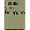 Fiscaal slim beleggen door Anne Meyus