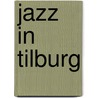 Jazz in Tilburg by R. van der Heijden