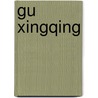 Gu Xingqing by Xingqing Gu