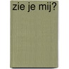 Zie je mij? door E. van der Linden