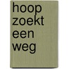 Hoop zoekt een weg by A. Gort