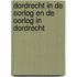 Dordrecht in de oorlog en de oorlog in Dordrecht