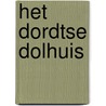 Het Dordtse Dolhuis door H.A. van Duinen