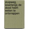 Sluipweg, waarlangs de dood heeft weten te ontsnappen by M. Mircan