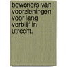 Bewoners van voorzieningen voor lang verblijf in Utrecht. by A. Altena