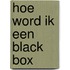 Hoe word ik een black box