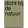 Dicht bij de natuur door Katrien De Coster