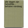 Alle dagen zijn hetzelfde... behalve vandaag by Theo van Rijn