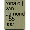 Ronald J. van Egmond - 55 jaar by R.J. van Egmond