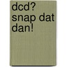 DCD? Snap dat dan! door H.M. Vollenhoven