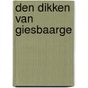 Den Dikken van Giesbaarge door Jan Coppens
