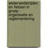 Wielerwedstrijden en fietsen in groep - Organisatie en reglementering door Wielerbond Vlaanderen