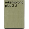 Rekensprong Plus 2 D door Onbekend