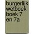Burgerlijk Wetboek Boek 7 en 7A